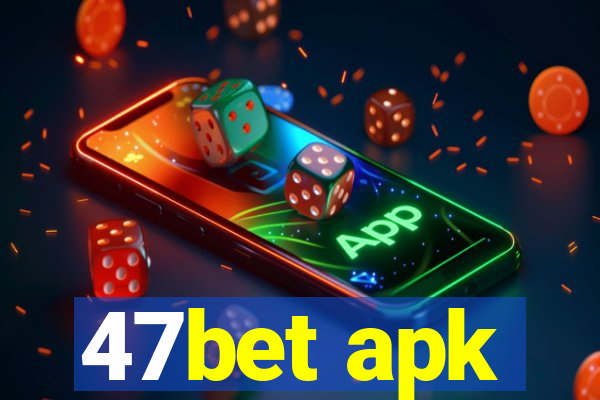 47bet apk